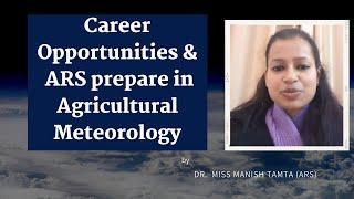 Career Opportunities in Agricultural Meteorology by Miss Manish Tamta (ARS)