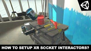 Unity3d XR ToolKit - How To Setup And Configured XR Socket Interactors?