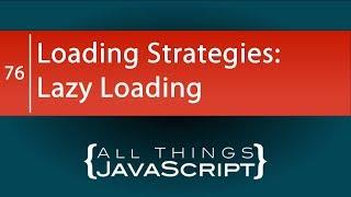 JavaScript Loading Strategies: Lazy Loading