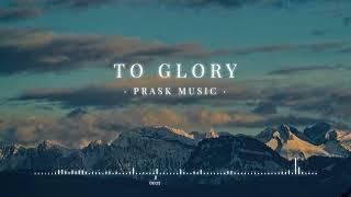 To Glory - by PraskMusic [Award Ceremony Opening Music]