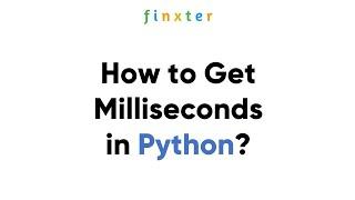 How to Get Milliseconds in Python?