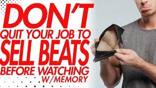 Don't Quit Your Job to Sell Beats: Watch This First