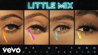 Little Mix - Break Up Song (Acoustic Version) [Audio]