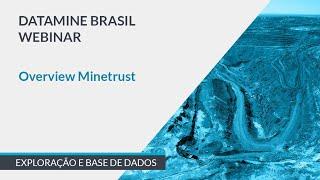 Overview Minetrust | Datamine Brasil Webinar