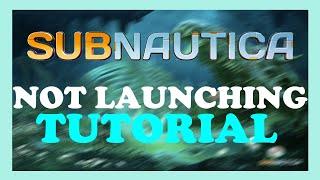 Subnautica - How to Fix Not Launching | Complete TUTORIAL 2022