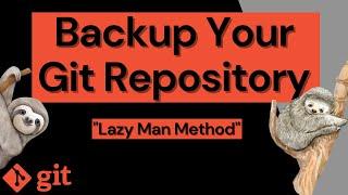 Backup Your Git Repository: Lazy Man Method