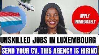 FREE LUXEMBOURG WORK VISA || UNSKILLED WORKERS NEEDED. APPLY NOW #unskilledjobs