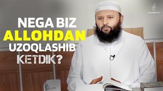 Nega biz Allohdan uzoqlashib ketdik! | Shayx Sodiq Samarqandiy