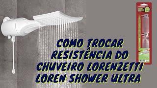 COMO TROCAR A RESISTÊNCIA DO CHUVEIRO LORENZETTI LOREN SHOWER ULTRA