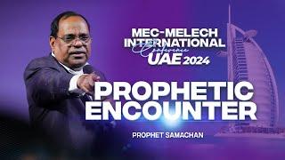 PROPHETIC ENCOUNTER | PROPHET SAMACHAN | MEC-MELECH CONFERENCE 2024 |UAE  #pastorsamachan #prophecy