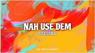 Busy Signal - Nah Use Dem (Official Lyric Video)
