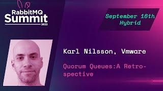 Keynote: Quorum Queues: A Retrospective | Karl Nilsson | RabbitMQ Summit 2022