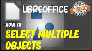 LibreOffice How To Select Multiple Objects