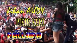 PIKIR KERI - JIHAN AUDY  MEMUKAU - NEW PALLAPA LIVE TOMPE 2017