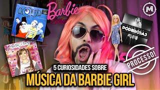 5 CURIOSIDADES SOBRE A MÚSICA DA BARBIE GIRL