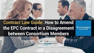 Contract Law Guide: How to amend the EPC Contract in a disagreement between consortium members