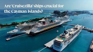 Are ‘Cruisezilla’ ships crucial for the Cayman Islands?