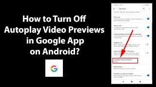 How to Turn Off Autoplay Video Previews in Google App on Android?