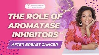 #377 The Role of Aromatase Inhibitors After Breast Cancer