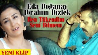 Eda Doğanay & İbrahim Dizlek - Ben Tükendim Seni Bilmem (Video Klip) [© 2020 Soundhorus]