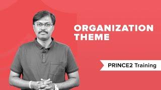 Organization Theme in PRINCE2® | What is Organization Theme? PRINCE2® Training | PRINCE2® Tutorial