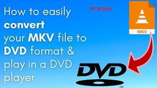 How to convert your MKV files to DVD format to play in a DVD player (PC & Mac)