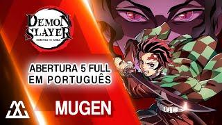 DEMON SLAYER Abertura 5 Completa em Português - Mugen (PT-BR)