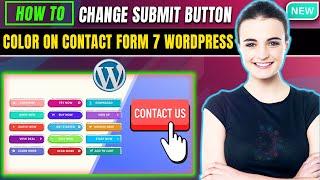 How to Change the Submit Button Color on contact form 7 wordpress | Full Guide