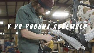 How to: V-PR ProBox Assembly