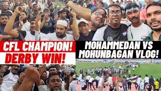 Mohammedan vs Mohunbagan Derby Vlog!  All Goals! ️ CFL Champion! ️