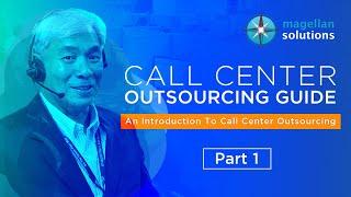 [PART 1/4] An Introduction To Call Center Outsourcing | Magellan Solutions