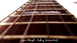 Ryan Lloyd - Today (Acoustic)