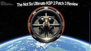 The Not So Ultimate KSP 2 Patch Three Review | KSP 2