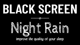 You Will Go to Sleep within 3 Minutes with Night Rain Sounds NO THUNDER Black Screen