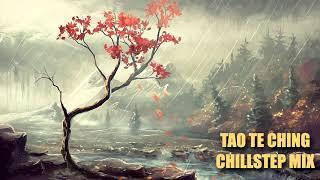 Tao Te Ching - Chillstep Mix - Old