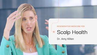 Regenerative Medicine for Scalp Health - Amy Killen, MD, Humanaut Health