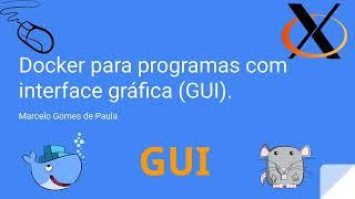 Curso de Docker - 14 Docker para programas com interface gráfica (GUI).