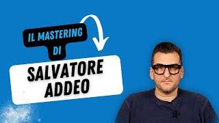 Salvatore Addeo | Il Mastering di successo