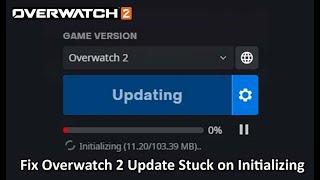 Fix Overwatch 2 Update Stuck on Initializing