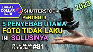 5 PENYEBAB UTAMA FOTO TIDAK LAKU DI SHUTTERSTOCK DAN SOLUSINYA - PENTING BAGI PEMULA