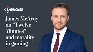 James McAvoy discusses 'Twelve Minutes', morality in gaming | Launcher Interview