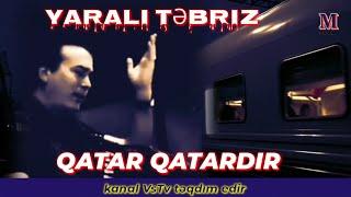 Yaralı Təbriz, Qatar qatardır Rahim Shariyari