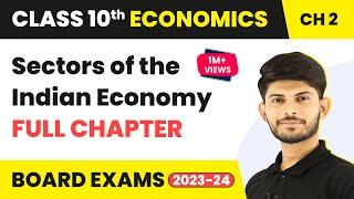 Class 10 Economics Chapter 2 | Sectors of the Indian Economy Full Chapter 2022-23