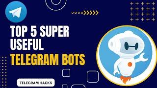 Top 5 Super Useful Telegram Bots of 2023!!