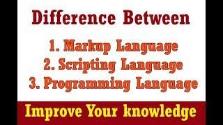 Diff between Markup language & Scripting Language & Programming Language