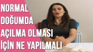 Normal doğumda açılma olması için ne yapılmalı ?