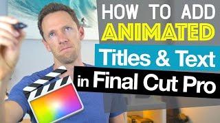 Final Cut Pro Tutorial: How To Add Animated Titles and Text