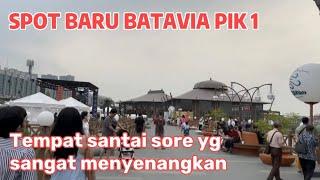 Review suasana sore spot baru Batavia Pik 1 Jakarta Utara, yg merupakan tempat santai sore ternyaman