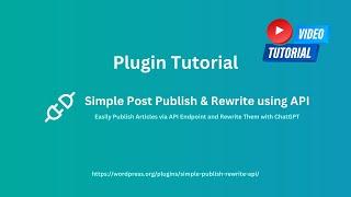 Master WordPress Content Automation: Simple Post Publish & Rewrite using API Plugin Tutorial