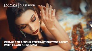 Vintage Glamour Portrait Photography with Fajar Kristiono | DOSS Classroom